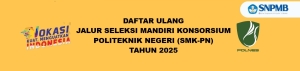 PENGUMUMAN PROSEDUR DAFTAR ULANG HASIL SELEKSI MANDIRI KONSORSIUM POLITEKNIK NEGERI (SMK-PN) GEL. 2 POLNES TAHUN 2025